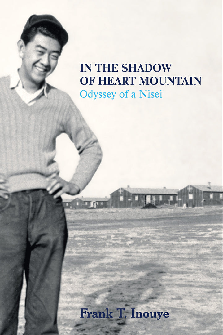 In the Shadow of Heart Mountain: Odyssey of a Nisei