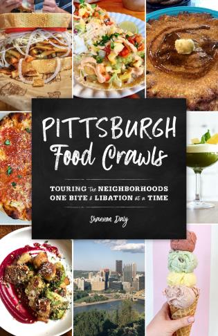 Pittsburgh Food Crawls: Touring the Neighborhoods One Bite and Libation at a Time
