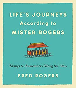 Life's Journey According to Mister Rogers Book