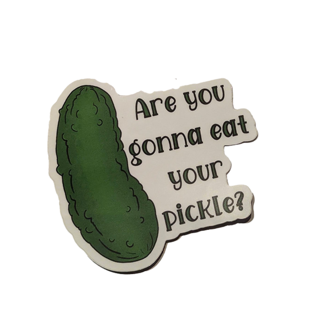 "Are You Gonna Eat Your Pickle" Sticker