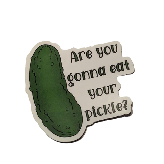 "Are You Gonna Eat Your Pickle" Sticker