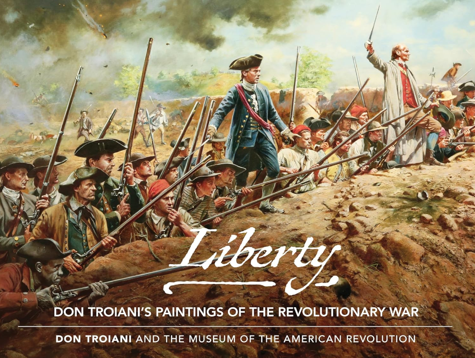 Liberty: Don Troiani's Paintings of the Revolutionary War