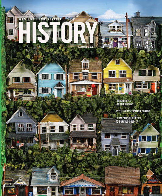 Western Pennsylvania History Magazine Summer 2025