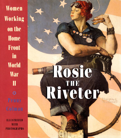 Rosie the Riveter: Women Working on the Homefront in WWII