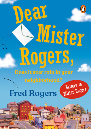 Dear Mister Rogers, Does It Ever Rain In Your Neighborhood?
