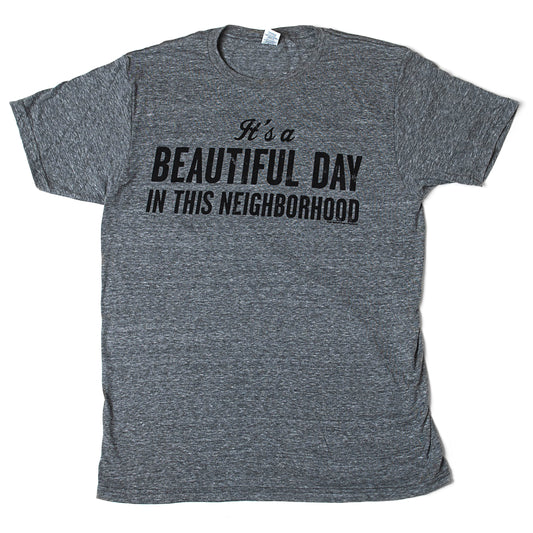 "It's a Beautiful Day in this Neighborhood" T-Shirt