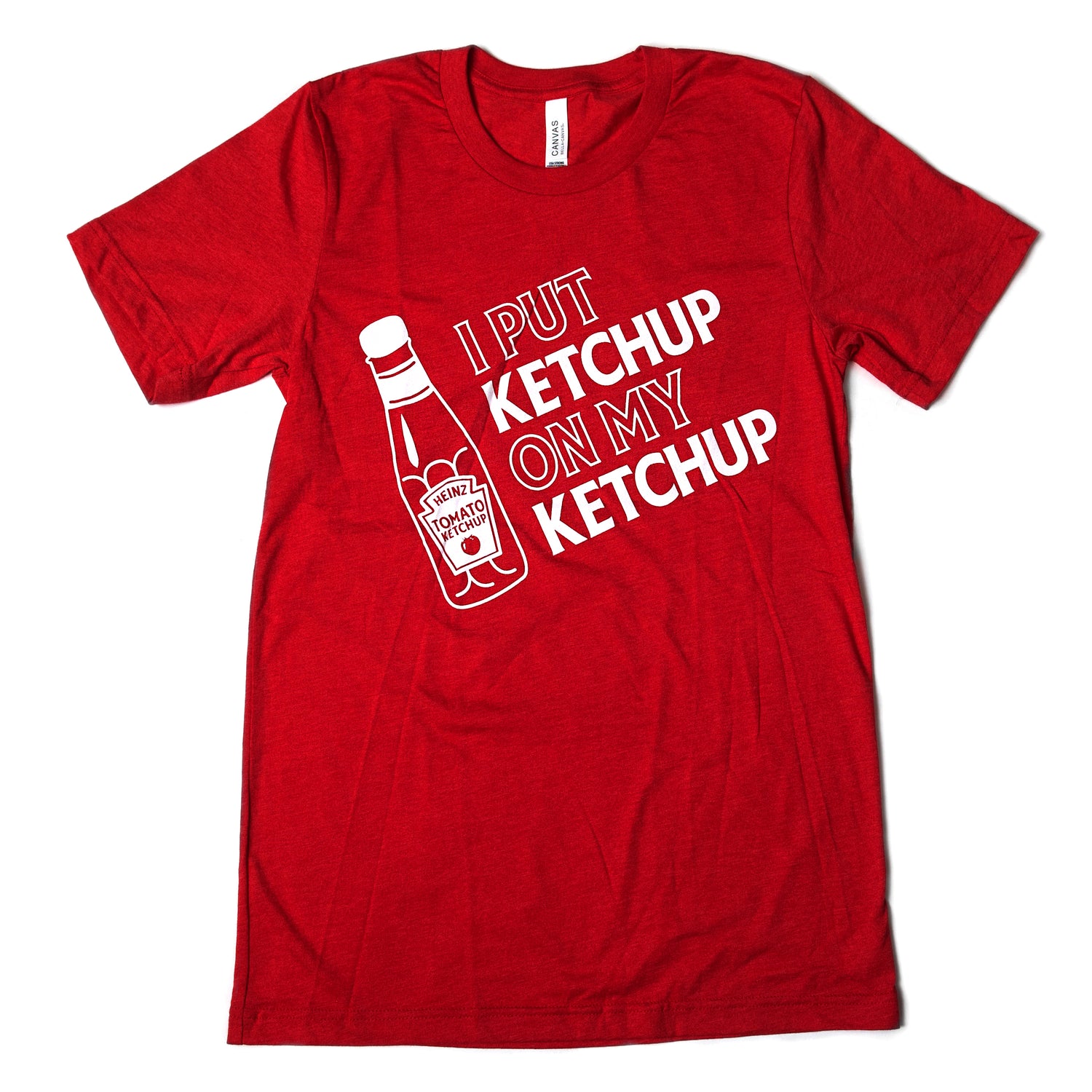 "I Put Ketchup on My Ketchup" T-Shirt