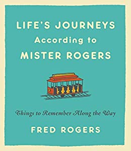 Life's Journey According to Mister Rogers